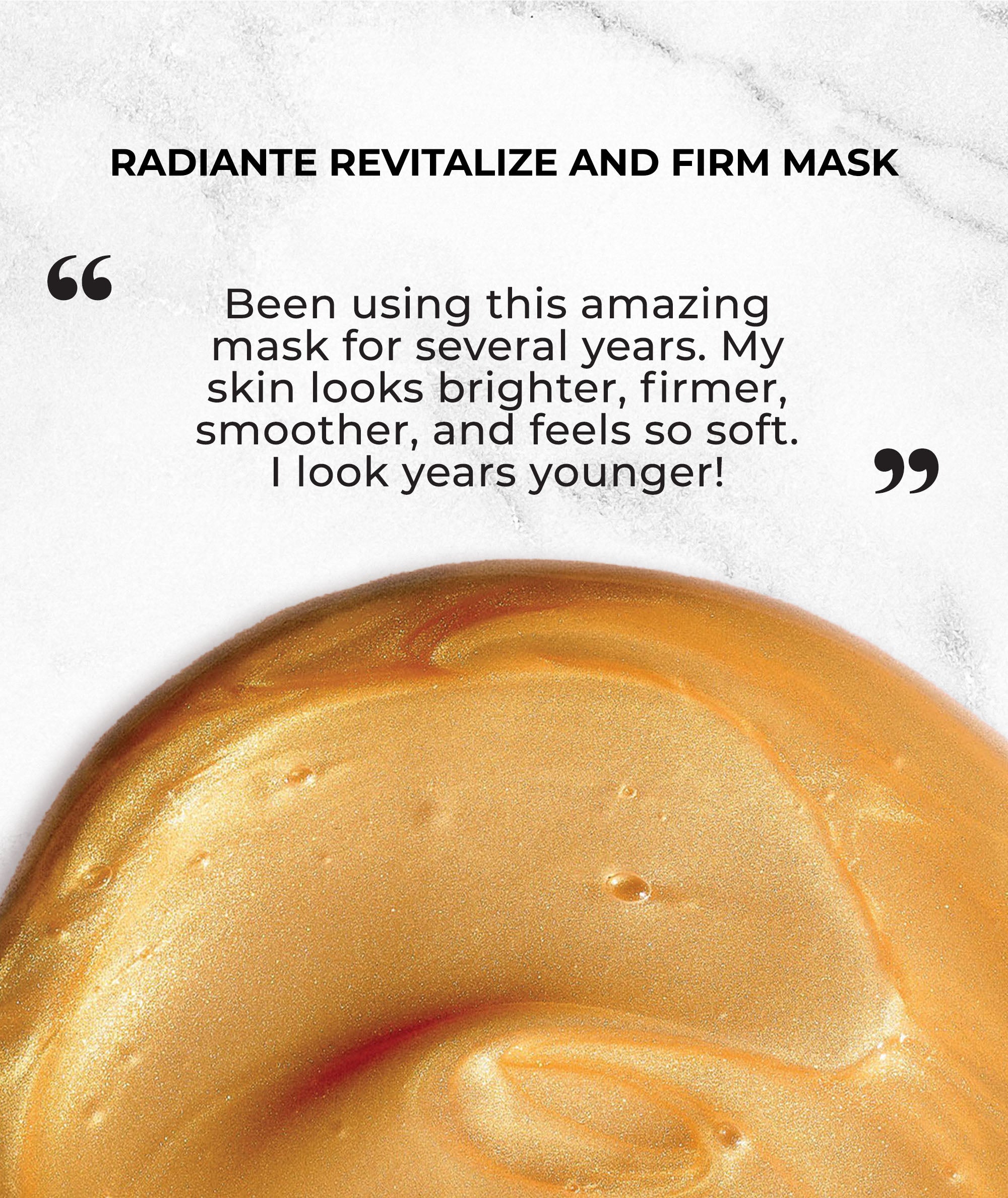 Customer review of the Radiante Mask stating that the skin looks brighter, firmer, smoother, and feels soft