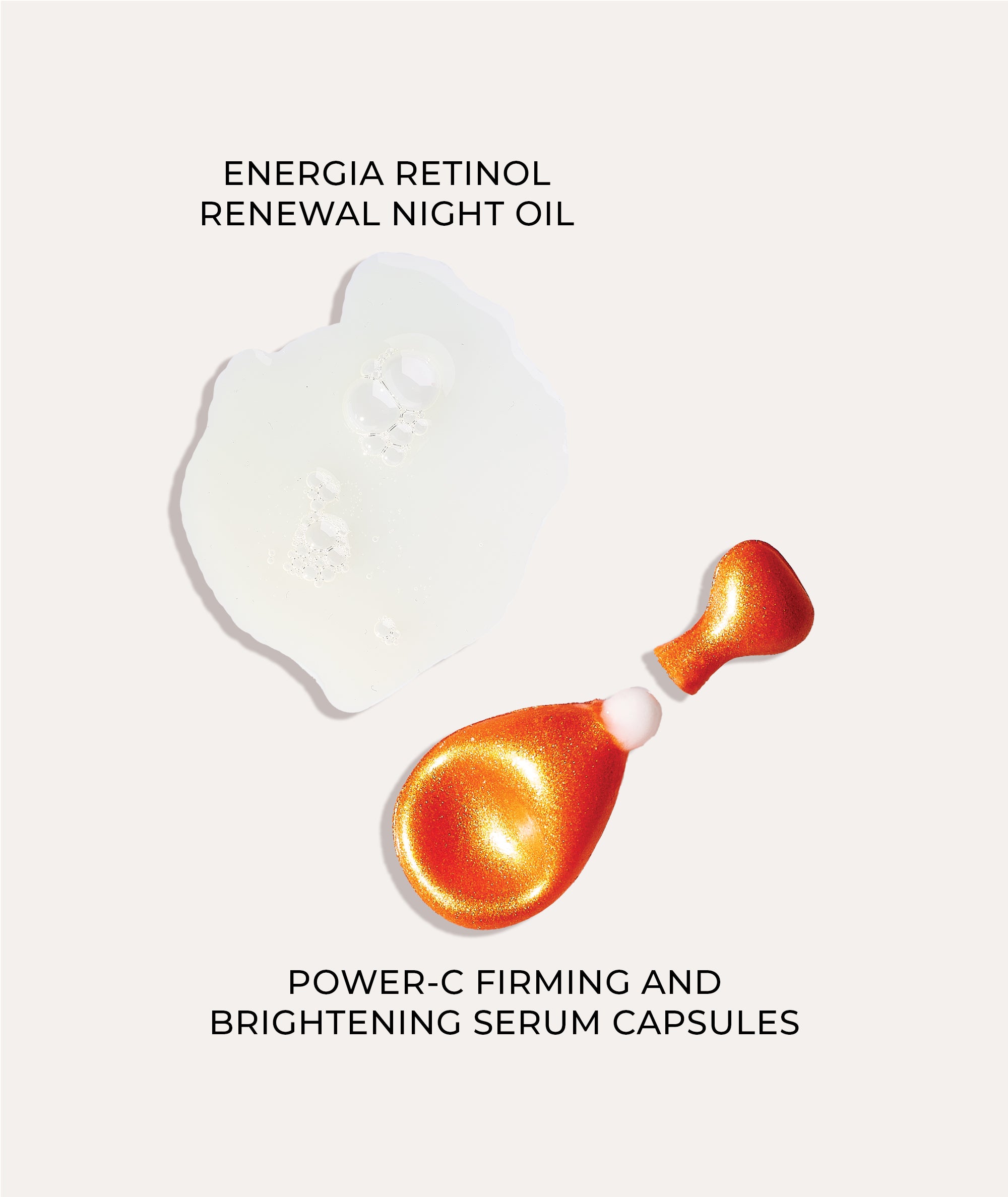 Product swatches showing silky texture of ENERGIA Retional Renewal Night Oil & Power-C Firming & Brightening Serum Capsule